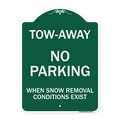Signmission Tow-Away No Parking When Snow Removal Conditions Exist, Green & White Architectural, GW-1824-22794 A-DES-GW-1824-22794